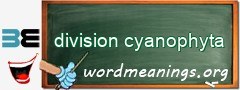 WordMeaning blackboard for division cyanophyta